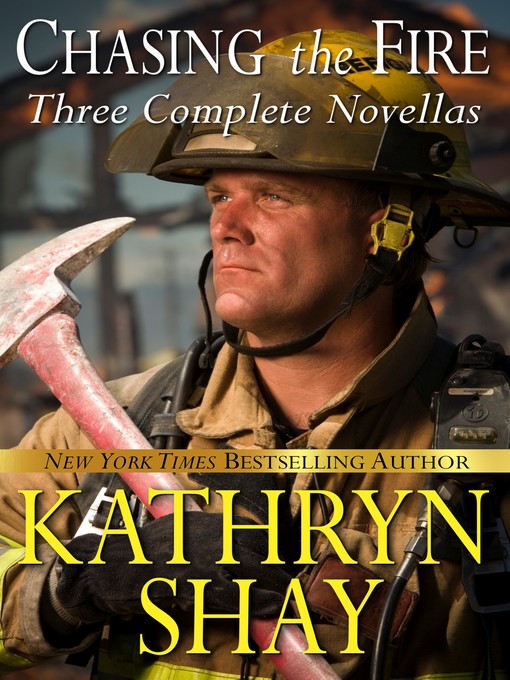 Title details for Chasing the Fire (Backdraft, Fully Involved, Flashover) by Kathryn Shay - Available